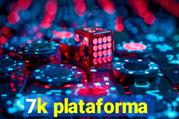 7k plataforma